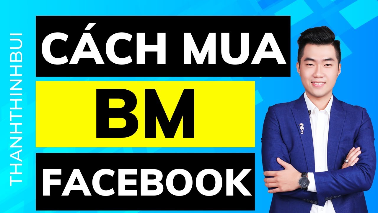 Cách mua BM Facebook chạy quảng cáo hiệu quả