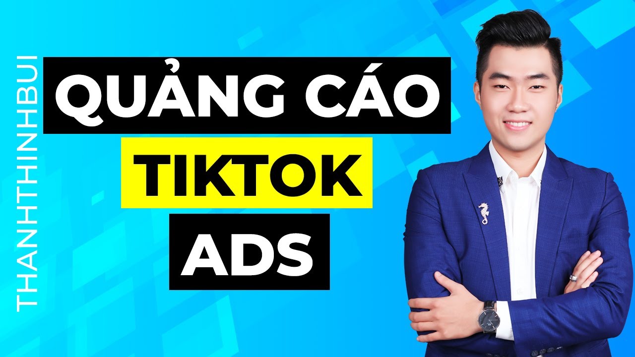 Hướng dẫn chạy quảng cáo Tiktok Ads chi tiết cho người mới