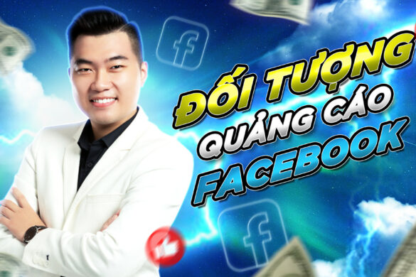 7 cách target đối tượng Facebook Ads hiệu quả ra đơn