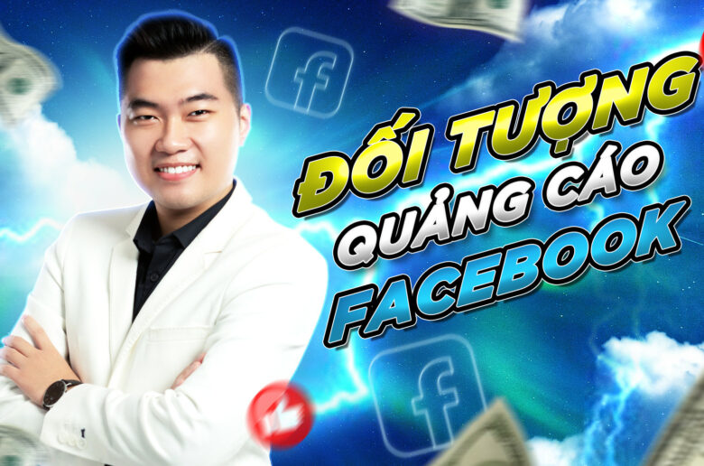 7 cách target đối tượng Facebook Ads hiệu quả ra đơn
