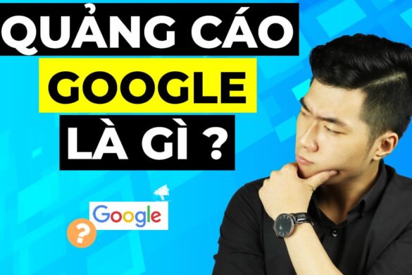 Quảng cáo Google là gì và 5 điều bạn cần biết