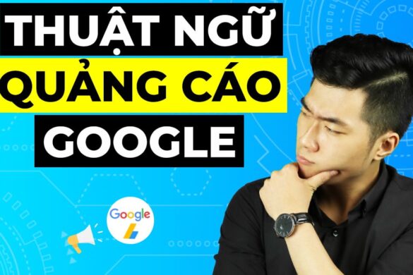 10 thuật ngữ quảng cáo Google Ads cần biết