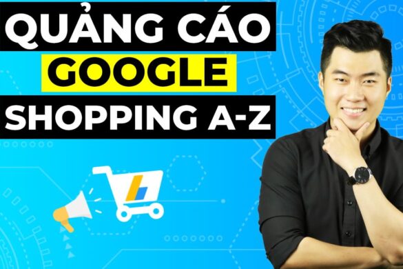 Cách chạy quảng cáo Google Shopping hiệu quả trong 5 phút