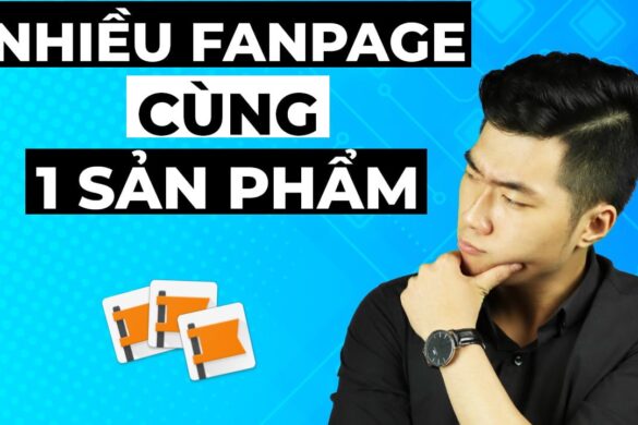 Có nên tạo nhiều Fanpage cho cùng 1 sản phẩm ?