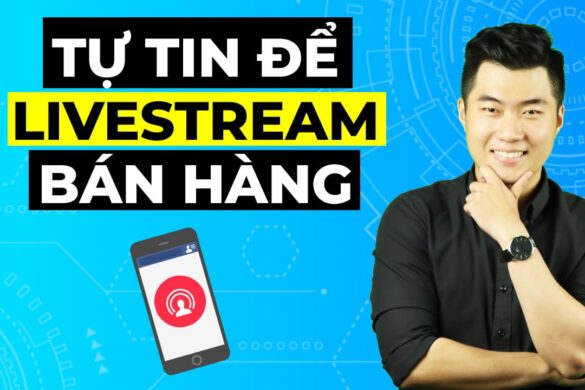 4 bước để tự tin khi livestream bán hàng online