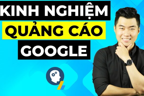 7 kinh nghiệm chạy quảng cáo Google Ads 2022