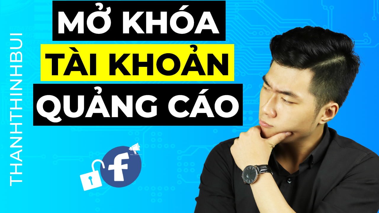 Tài khoản quảng cáo Facebook bị khoá và cách mở A-Z