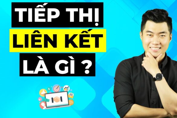 Tiếp thị liên kết là gì? Hướng dẫn kiếm tiền với affiliate marketing