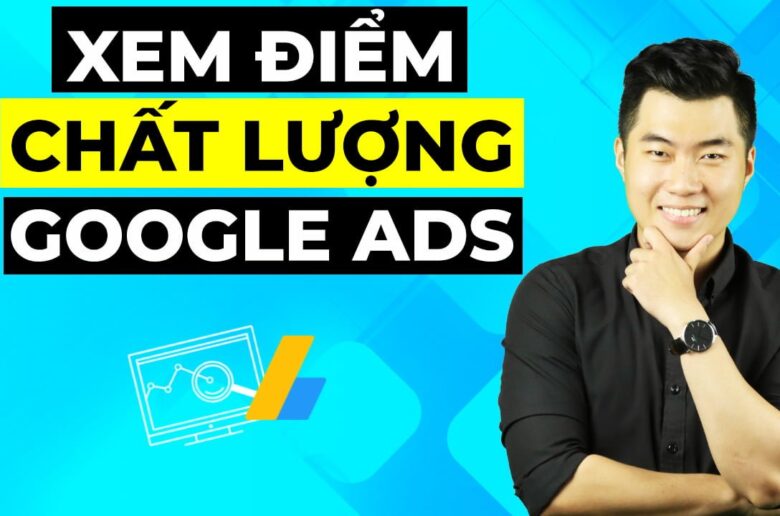 Hướng dẫn xem điểm chất lượng quảng cáo Google