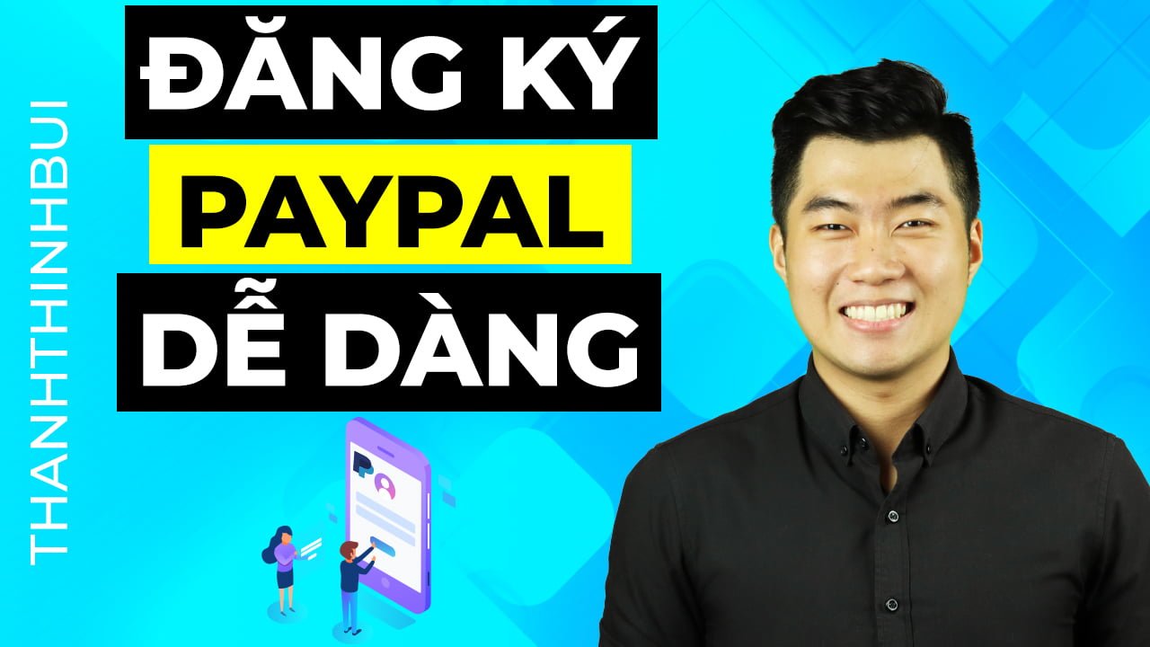 Cách đăng ký Paypal và 7 điều bạn cần phải biết