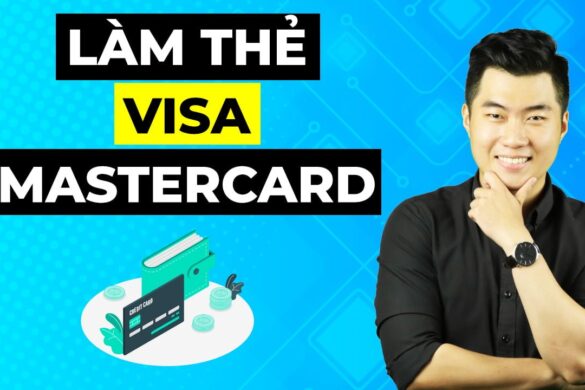 6 bước làm thẻ Visa/Mastercard đơn giản