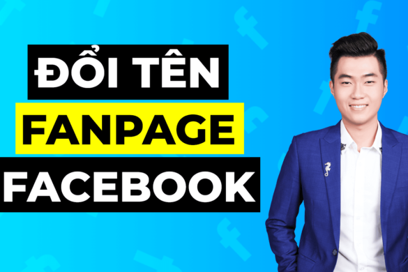 Cách đổi tên Fanpage Facebook hiệu quả