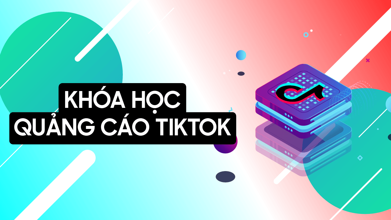 Kho h c qu ng c o tiktok ads t i nh cho ng i m i b t u