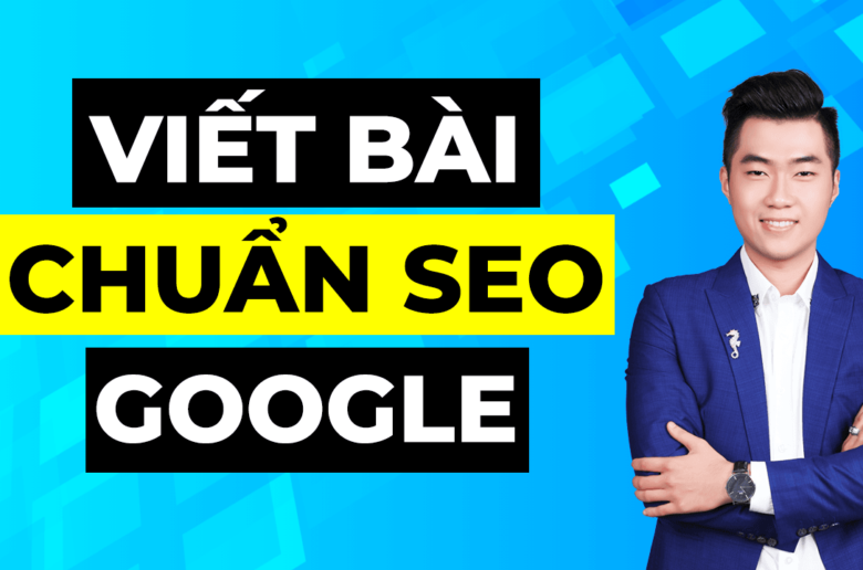 10 cách viết bài chuẩn SEO toàn tập từ A-Z