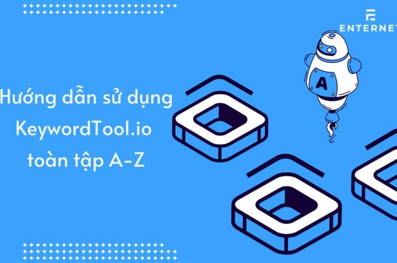 KeywordTool.io là gì ? Cách sử dụng KeywordTool.io nghiên cứu từ khoá