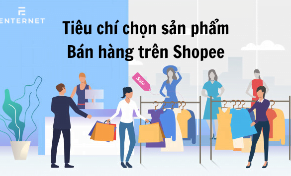 TOP 8 Check list tiêu chí chọn sản phẩm bán hàng Shopee