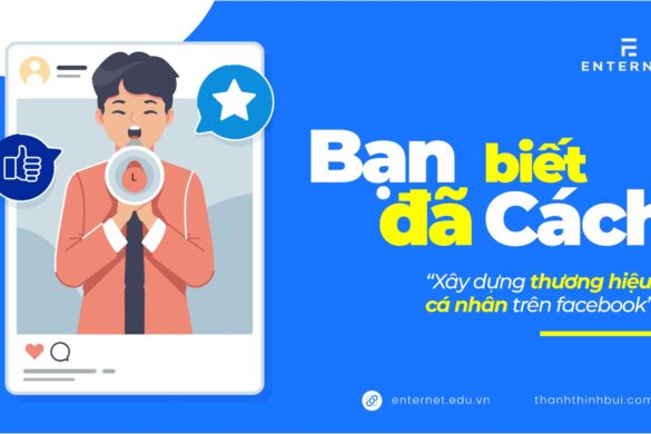 Bạn đã biết cách xây dựng thương hiệu cá nhân trên Facebook hiệu quả và chuyên nghiệp