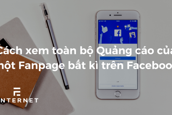 Làm thế nào để xem Quảng cáo của Fanpage đối thủ trên Facebook