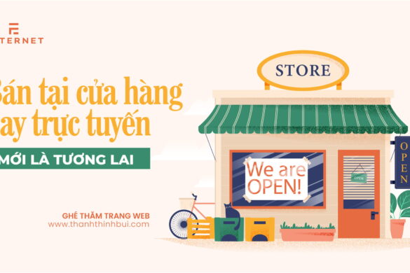 Bán tại cửa hàng hay trực tuyến mới là tương lai?