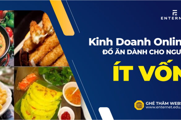 Hướng dẫn kinh doanh online đồ ăn dành cho người vốn ít, chưa có nhiều kinh nghiệm