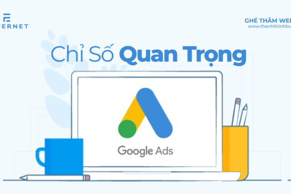 Top chỉ số quan trọng khi chạy quảng cáo Google