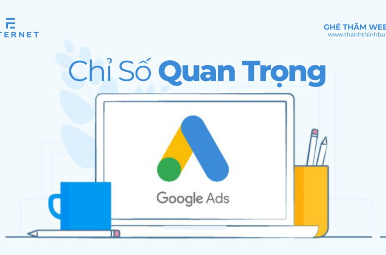 Top chỉ số quan trọng khi chạy quảng cáo Google