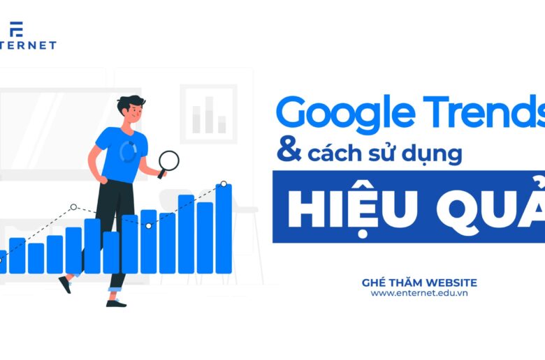 Google trends là gì? Cách sử dụng hiệu quả