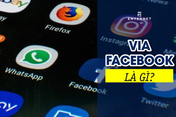 Via Facebook là gì? Công dụng và các loại Via Facebook phổ biến