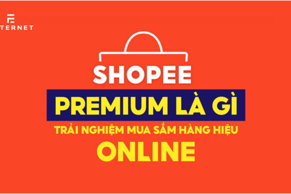 Shopee Premium là gì? Trải nghiệm mua sắm hàng hiệu online