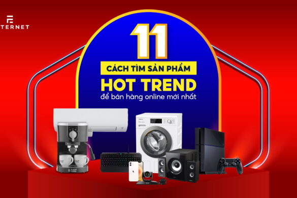 11 cách tìm sản phẩm hot trend để bán hàng online