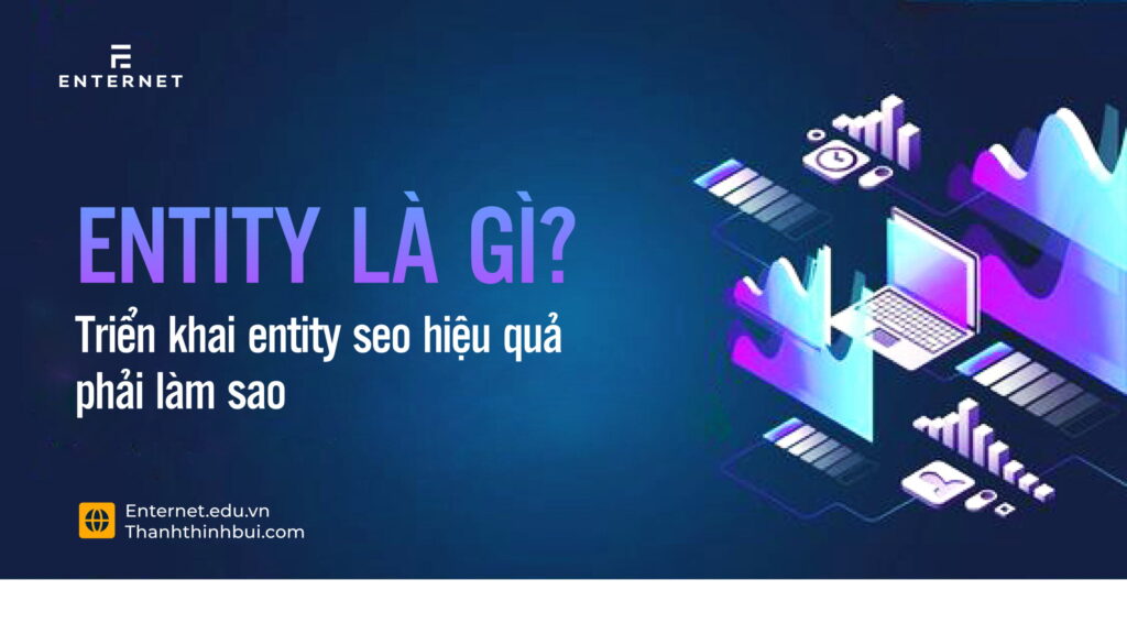 Entity là gì? Triển khai Entity SEO hiệu quả phải làm sao? - Thanh ...