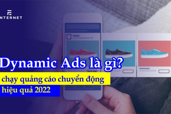 Dynamic Ads là gì? Chạy quảng cáo chuyển động hiệu quả 2023