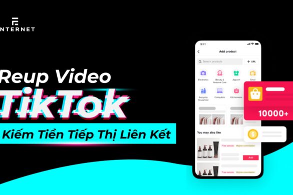 Reup video Tiktok là gì? Hướng dẫn reup video kiếm tiền tiếp thị liên kết