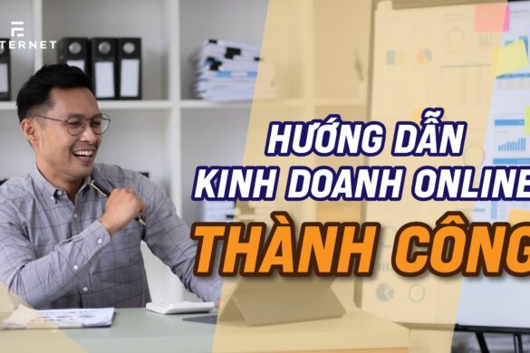 Cách kinh doanh online hiệu quả cực tốt 2023