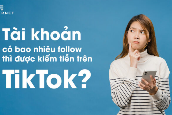 Tài Khoản Có Bao Nhiêu Follow Thì Được Kiếm Tiền Trên TikTok?