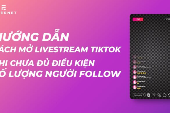 Hướng Dẫn Cách Mở Live TikTok Khi Chưa Đủ Follow Mới Nhất