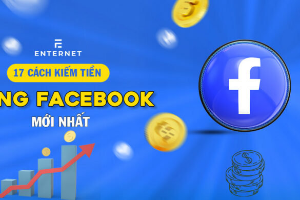 17 cách kiếm tiền bằng Facebook mới nhất 2024