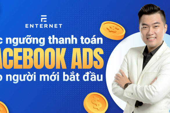 Các ngưỡng thanh toán Facebook Ads chi tiết và cách nâng ngưỡng