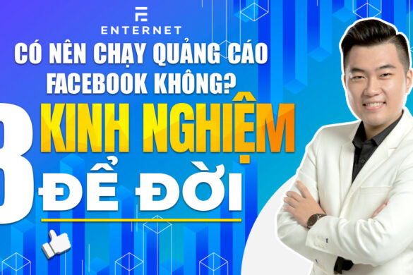 Có nên chạy quảng cáo Facebook không? 8 kinh nghiệm để đời