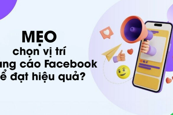 Mẹo chọn vị trí quảng cáo Facebook để đạt hiệu quả cao