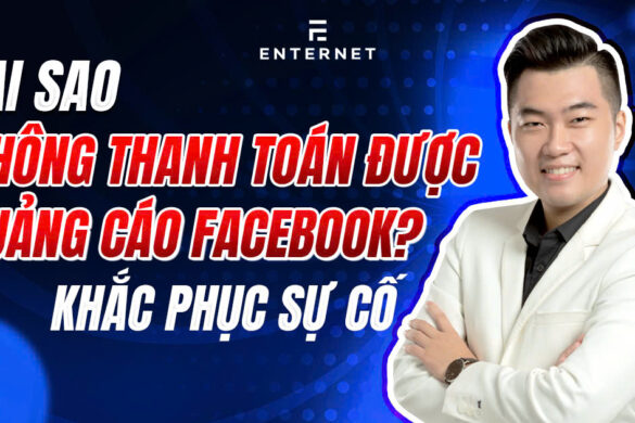 Tại sao không thanh toán được quảng cáo Facebook và cách khắc phục