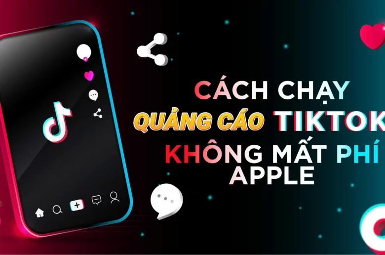 Cách chạy quảng cáo TikTok không mất phí Apple